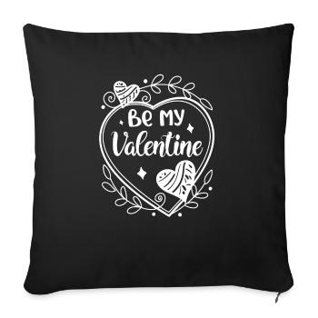 Be my Valentine - Valentine's Day Geschenk - Sofakissenbezug 45 x 45 cm - Schwarz - Vorne