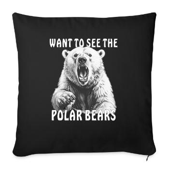 WANT TO SEE THE POLAR BEARS - Sofa pillowcase 17,3'' x 17,3'' (45 x 45 cm) - black - Front