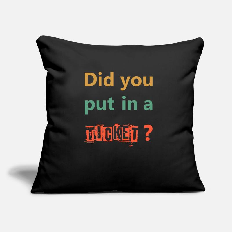 DID YOU PUT IN A TICKET – IT Admin PC Humor Jokes Sofa pillowcase 17,3'' x 17,3'' (45 x 45 cm)