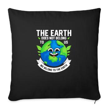 The Earth Does Not Belong To Us Planet Earth Day - Sofakissenbezug 45 x 45 cm - Schwarz - Vorne