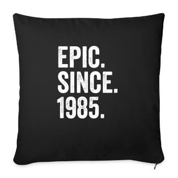 Epic Since 1985 Geburtsjahr Geburtstag - Sofakissenbezug 45 x 45 cm - Schwarz - Vorne