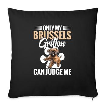 Nur Mein Brüsseler Griffon Kann Mich Beurteilen - Sofakissenbezug 45 x 45 cm - Schwarz - Vorne
