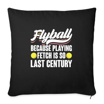 Because Playing Fetch Is So Last Century Flyball - Sofa pillowcase 17,3'' x 17,3'' (45 x 45 cm) - black - Front