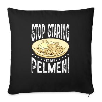 Stop Staring At My Pelmeni - Sofa pillowcase 17,3'' x 17,3'' (45 x 45 cm) - black - Front