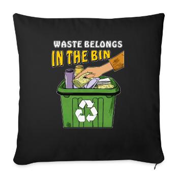 MÜLLTONNE WASTE BELONGS IN THE BIN - Sofakissenbezug 45 x 45 cm - Schwarz - Vorne