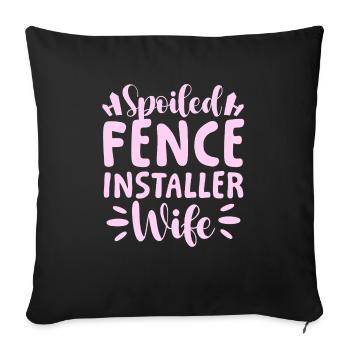 Spoiled Fence Installer Wife Fence Builder Husband - Sofakissenbezug 45 x 45 cm - Schwarz - Vorne