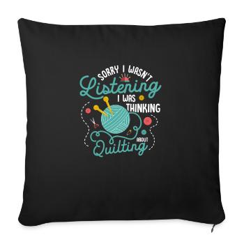 I Was Thinking About Quilting Quilter Quilting - Sofa pillowcase 17,3'' x 17,3'' (45 x 45 cm) - black - Front