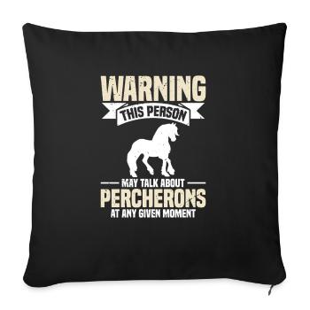 Warning: This person may be talking about Percherons - Sofa pillowcase 17,3'' x 17,3'' (45 x 45 cm) - black - Front
