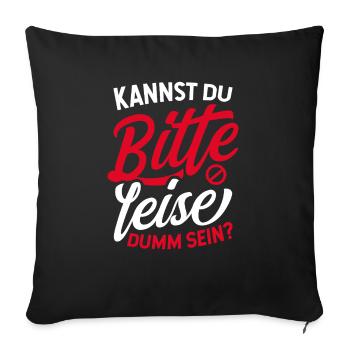 Ich Hasse Menschen Kannst Du Bitte Leise Dumm Sein - Sofakissenbezug 45 x 45 cm - Schwarz - Vorne