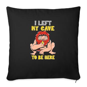 I left my cave to be here, funnier - Sofa pillowcase 17,3'' x 17,3'' (45 x 45 cm) - black - Front