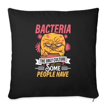 bacteria are the only culture that some people - Sofa pillowcase 17,3'' x 17,3'' (45 x 45 cm) - black - Front