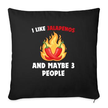 I Like Jalapenos And Maybe 3 People Funny Jalapeño - Sofakissenbezug 45 x 45 cm - Schwarz - Vorne