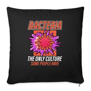 bacteria are the only culture that some people - Sofa pillowcase 17,3'' x 17,3'' (45 x 45 cm) - black - Front