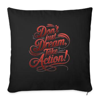 DON'T JUST DREAM, TAKE ACTION! - Sofa pillowcase 17,3'' x 17,3'' (45 x 45 cm) - black - Front