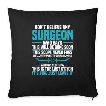Don't believe a surgeon who says - that will be D - Sofa pillowcase 17,3'' x 17,3'' (45 x 45 cm) - black - Front