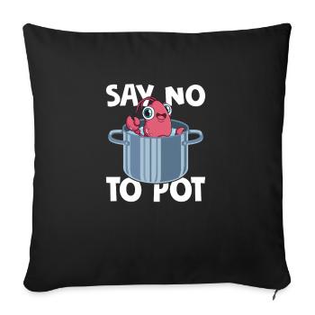 Say No To Pot Seafood Shrimp Lover - Sofakissenbezug 45 x 45 cm - Schwarz - Vorne