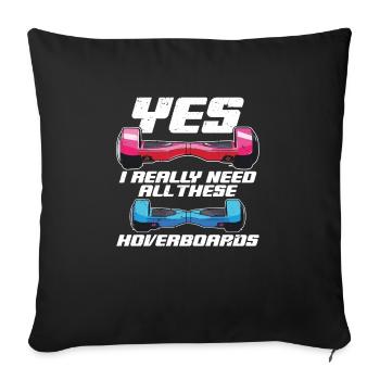 yes, I really need all these hoverboards - Sofa pillowcase 17,3'' x 17,3'' (45 x 45 cm) - black - Front