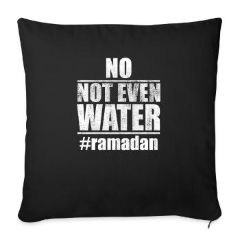 No, not even water fasting Muslim Ramad - Sofa pillowcase 17,3'' x 17,3'' (45 x 45 cm) - black - Front