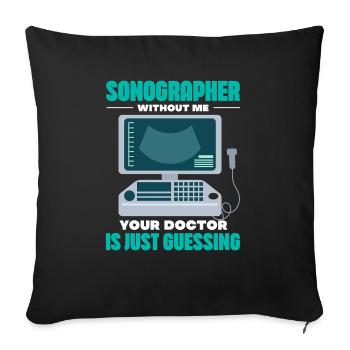 sonographer withot me doctor just guessing Design - Sofakissenbezug 45 x 45 cm - Schwarz - Vorne