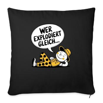 WER EXPLODIERT GLEICH - Sofakissenbezug 45 x 45 cm - Schwarz - Vorne