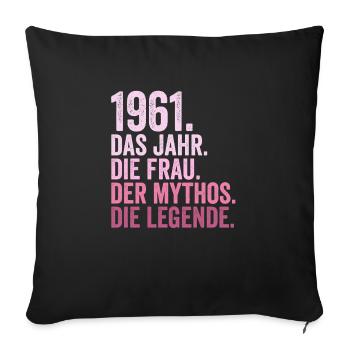 1961 Jahr Frau Mythos Legende Geburtstag - Sofakissenbezug 45 x 45 cm - Schwarz - Vorne