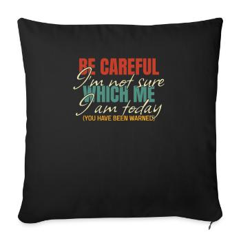 Attention, I'm not sure which one I am today - Sofa pillowcase 17,3'' x 17,3'' (45 x 45 cm) - black - Front