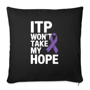 ITP Awareness Immune Thrombocytopenia Platelets - Sofa pillowcase 17,3'' x 17,3'' (45 x 45 cm) - black - Front