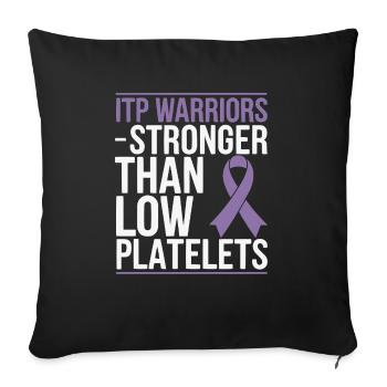 ITP Awareness Immune Thrombocytopenia Platelets - Sofa pillowcase 17,3'' x 17,3'' (45 x 45 cm) - black - Front
