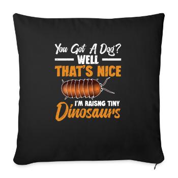 Do you have a dog? Well that's nice, I'm pulling - Sofa pillowcase 17,3'' x 17,3'' (45 x 45 cm) - black - Front