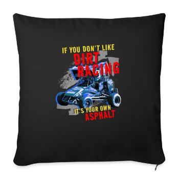 Wenn Du Dirt Racing Nicht Magst, Ist Dein Asphalt - Sofakissenbezug 45 x 45 cm - Schwarz - Vorne