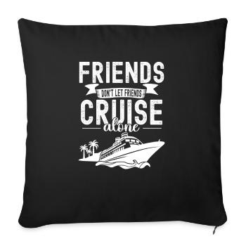 Les amis ne laissent pas leurs amis seuls Croisière - Housse de coussin décorative 45 x 45 cm - noir - Devant