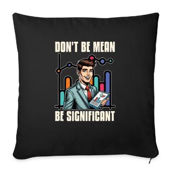 Statistician Don't Be Mean Be Data Analyst - Sofa pillowcase 17,3'' x 17,3'' (45 x 45 cm) - black - Front