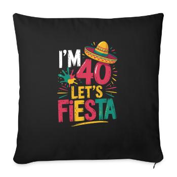 40. Geburtstag Fiesta Shirt - Sofakissenbezug 45 x 45 cm - Schwarz - Vorne