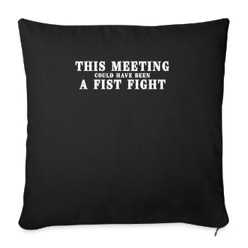 Cette réunion aurait pu être une bagarre à coups de poing - Housse de coussin décorative 45 x 45 cm - noir - Devant