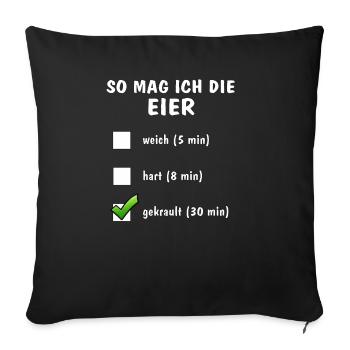 SO MAG ICH DIE EIER - Sofakissenbezug 45 x 45 cm - Schwarz - Vorne