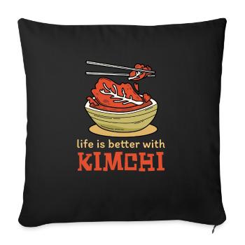 Life is better with kimchi - Sofa pillowcase 17,3'' x 17,3'' (45 x 45 cm) - black - Front