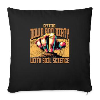 Soil Science Getting Down And Dirty - Sofa pillowcase 17,3'' x 17,3'' (45 x 45 cm) - black - Front