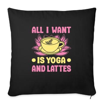 Yoga All I Want Is Yoga & Lattes Funny Yoga - Sofa pillowcase 17,3'' x 17,3'' (45 x 45 cm) - black - Front