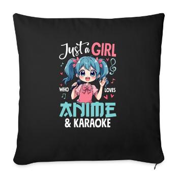 Just a Girl Who Loves Anime and Karaoke - Sofakissenbezug 45 x 45 cm - Schwarz - Vorne