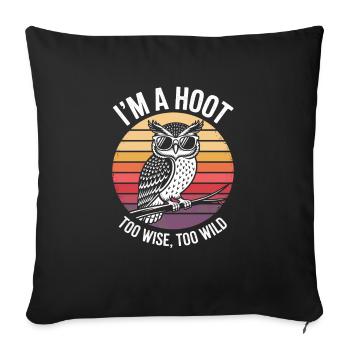 I ́M A Hoot Too Wise, Too Wild - Sofa pillowcase 17,3'' x 17,3'' (45 x 45 cm) - black - Front