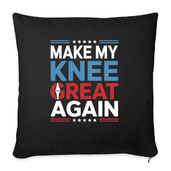 Make My Knee Great Again. Funny Recovery - Sofa pillowcase 17,3'' x 17,3'' (45 x 45 cm) - black - Front