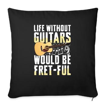 A life without guitars would be fret-full - Sofa pillowcase 17,3'' x 17,3'' (45 x 45 cm) - black - Front