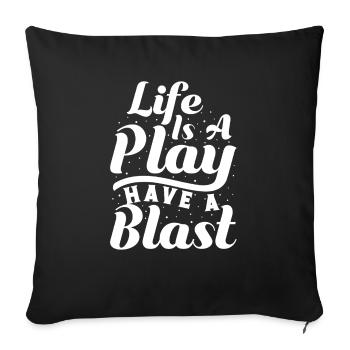 Théâtre La vie est une pièce de théâtre Have A Blast Acteur Comédie musicale - Housse de coussin décorative 45 x 45 cm - noir - Devant