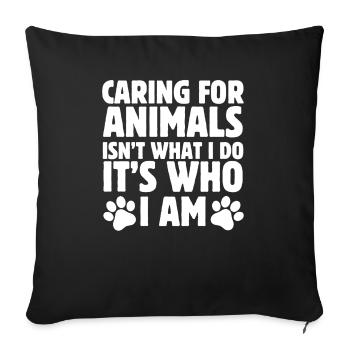 Caring for Animals Is Who I Am - Sofa pillowcase 17,3'' x 17,3'' (45 x 45 cm) - black - Front