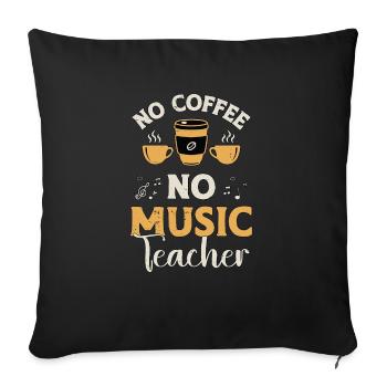 Music Teacher No Coffee No Musician Coffee Lover - Sofa pillowcase 17,3'' x 17,3'' (45 x 45 cm) - black - Front