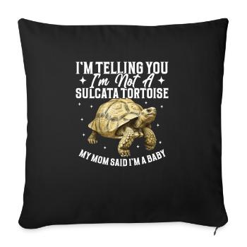 I'm telling you, I'm not a Sulcata tortoise, - Sofa pillowcase 17,3'' x 17,3'' (45 x 45 cm) - black - Front
