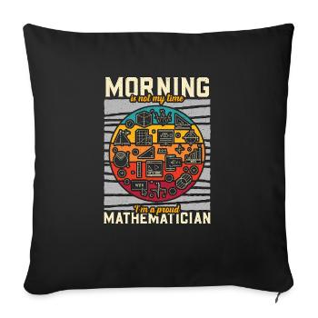 Mathematician Morning Is Not My Time Math Tutor - Sofa pillowcase 17,3'' x 17,3'' (45 x 45 cm) - black - Front