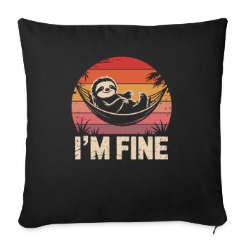 I'm Fine Sloth - Lazy, Peaceful, Done - Sofa pillowcase 17,3'' x 17,3'' (45 x 45 cm) - black - Front