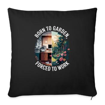 Born to garden, forced to work - - Sofa pillowcase 17,3'' x 17,3'' (45 x 45 cm) - black - Front