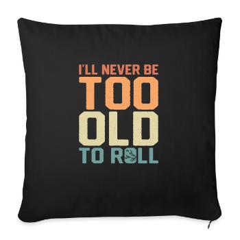 I'll Never Be Too Old To Roll Skating Roller Derby - Sofa pillowcase 17,3'' x 17,3'' (45 x 45 cm) - black - Front